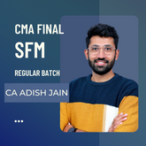 CMA Final SFM | Regular Batch | By CA Adish Jain | For Dec 25 & Onwards
